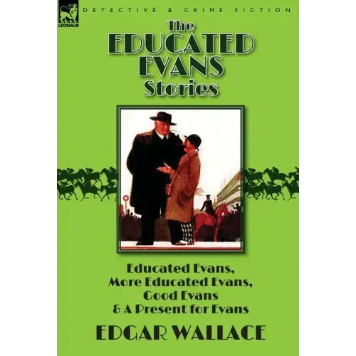 The Educated Evans Stories: 'Educated Evans, ' 'More Educated Evans, ' 'Good Evans' and 'A Present for Evans'