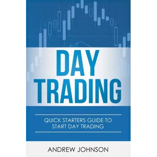Day Trading: Quick Starters Guide To Day Trading