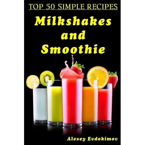 Top 50 Simple Recipes Milkshakes and Smoothie