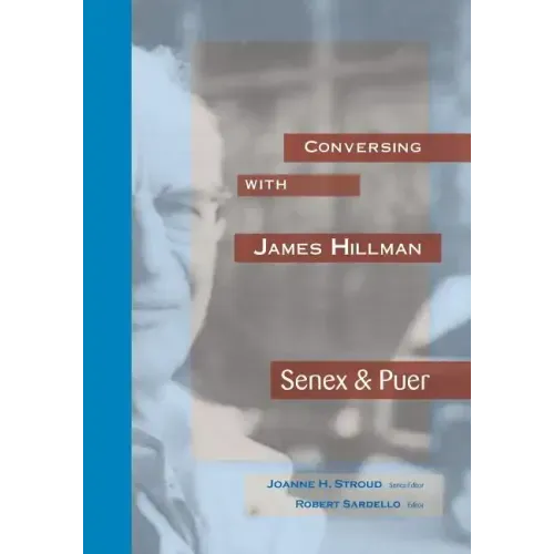 Conversing with James HIllman: Senex & Puer
