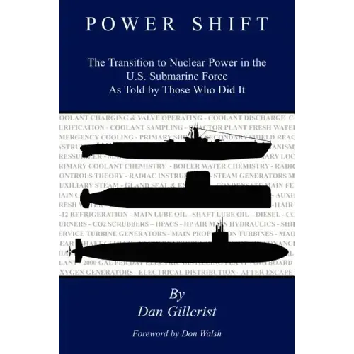 Power Shift: The Transition to Nuclear Power in the U.S. Submarine Force As Told by Those Who Did It