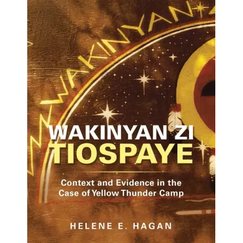 Wakinyan Zi Tiospaye: Context and Evidence in the Case of Yellow Thunder Camp