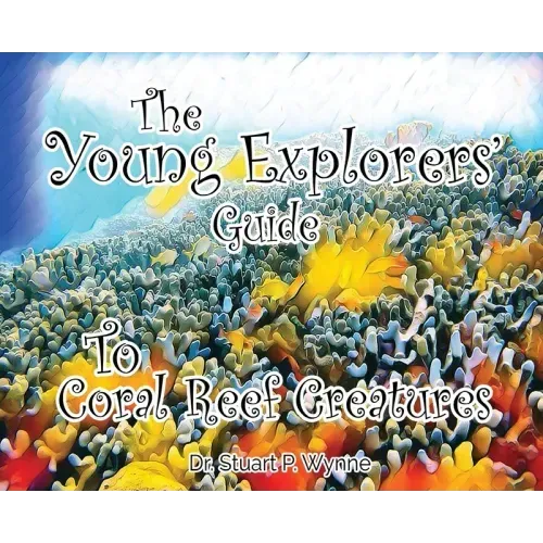 The Young Explorers' Guide To Coral Reef Creatures