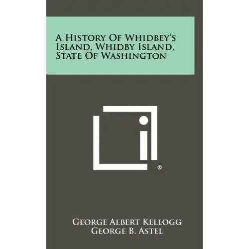 A History Of Whidbey's Island, Whidby Island, State Of Washington