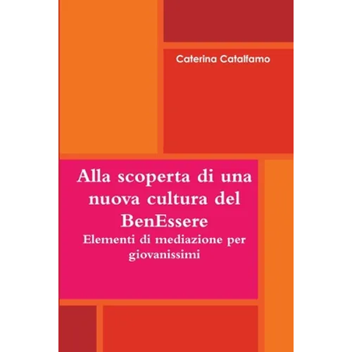 Alla scoperta di una nuova cultura del BenEssere - Elementi di mediazione per giovanissimi