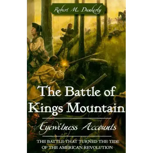 The Battle of Kings Mountain: Eyewitness Accounts