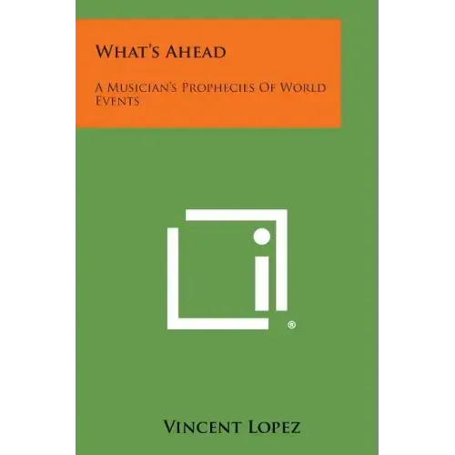 What's Ahead: A Musician's Prophecies of World Events
