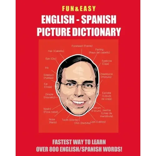 Fun & Easy! English - Spanish Picture Dictionary: Fastest Way to Learn Over 800 English and Spanish Words
