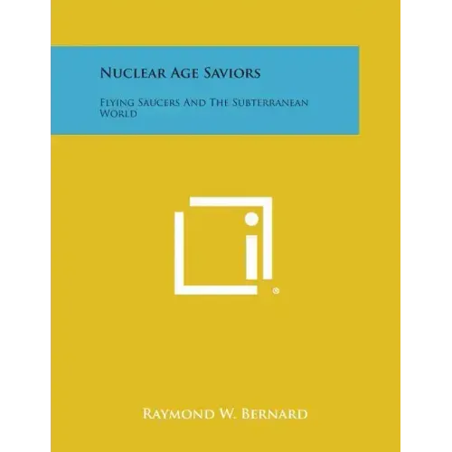 Nuclear Age Saviors: Flying Saucers and the Subterranean World