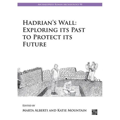 Hadrian's Wall: Exploring Its Past to Protect Its Future