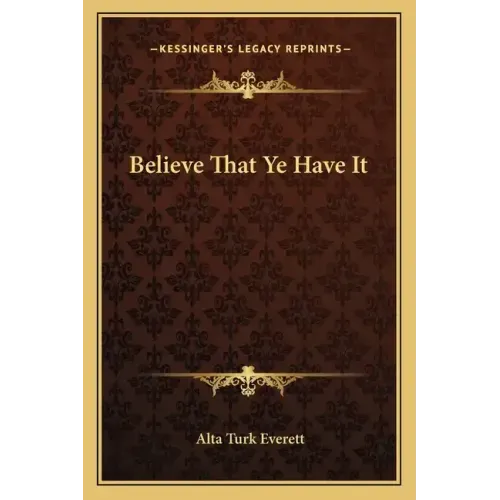 Believe That Ye Have It