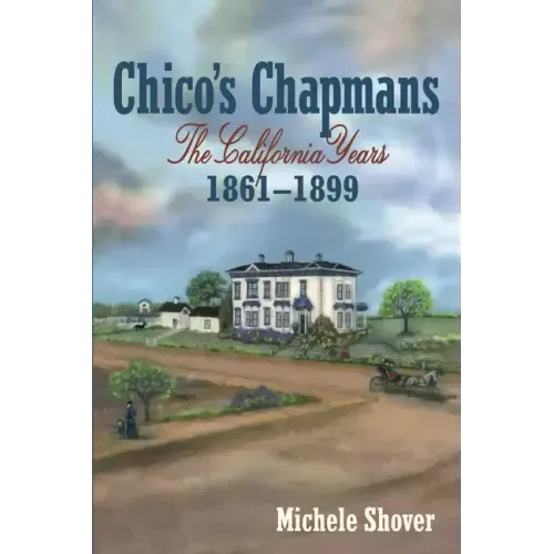 Chico's Chapmans: The California Years 1861-1899