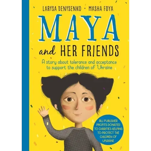 Maya and Her Friends: A Story about Tolerance and Acceptance to Support the Children of Ukraine