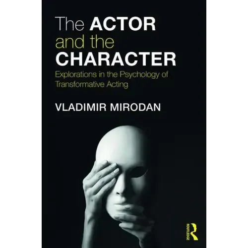 The Actor and the Character: Explorations in the Psychology of Transformative Acting