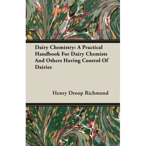 Dairy Chemistry: A Practical Handbook For Dairy Chemists And Others Having Control Of Dairies