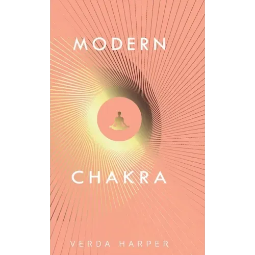 Modern Chakra: Unlock the dormant healing powers within you, and restore your connection with the energetic world.