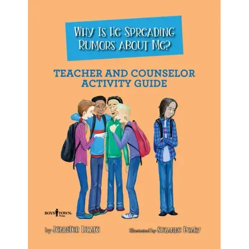 Why Is He Spreading Rumors about Me? Teacher and Counselor Activity Guide