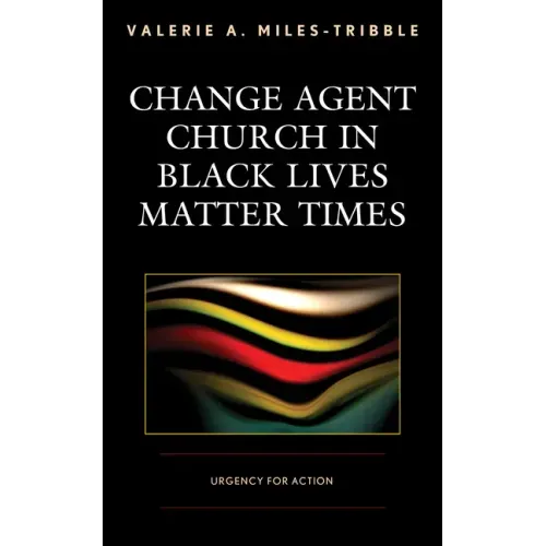 Change Agent Church in Black Lives Matter Times: Urgency for Action