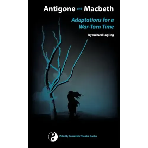 Antigone and Macbeth, Adaptations for a War-Torn Time
