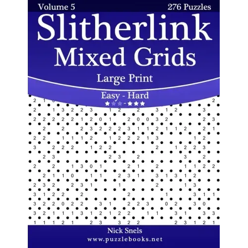 Slitherlink Mixed Grids Large Print - Easy to Hard - Volume 5 - 276 Puzzles