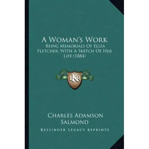 A Woman's Work: Being Memorials of Eliza Fletcher, with a Sketch of Her Life (1884)