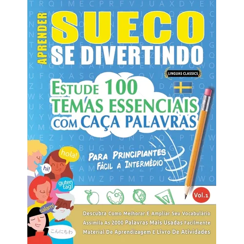 Aprender Sueco Se Divertindo! - Para Principiantes: Fácil a Intermédio - Estude 100 Temas Essenciais Com Caça Palavras - Vol.1