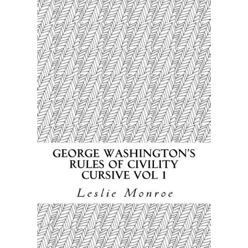 George Washington's Rules of Civility Cursive: 55 Rules for Cursive Practice and Character Development