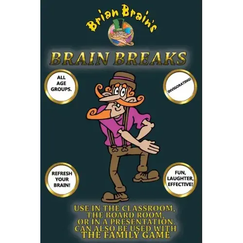 Brain Breaks From Brian Brain: Refreshing Mind Breaks For All Ages