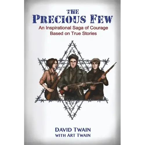 The Precious Few: An Inspirational saga of courage based on true stories