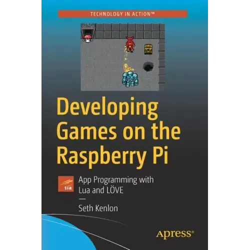Developing Games on the Raspberry Pi: App Programming with Lua and Löve