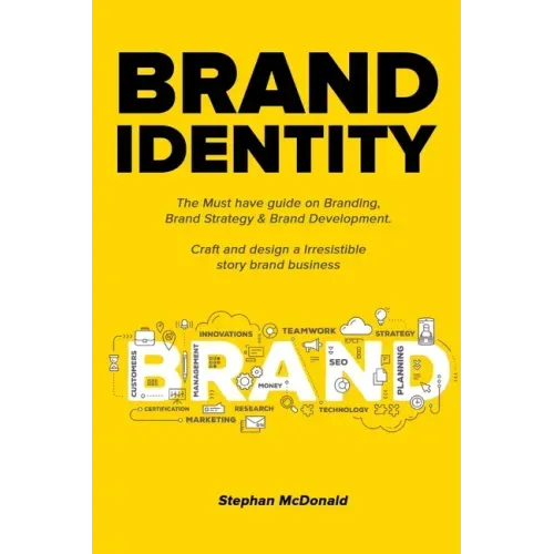 Brand identity: The Must have guide on Branding, Brand Strategy & Brand Development. Craft and design a Irresistible story brand business: The Must ha