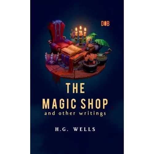 The Magic Shop And Other Writings