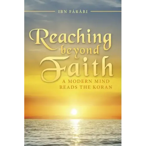 Reaching beyond Faith: A Modern Mind Reads the Koran
