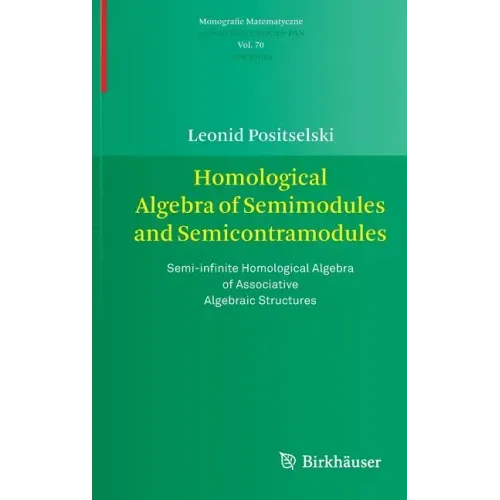 Homological Algebra of Semimodules and Semicontramodules: Semi-Infinite Homological Algebra of Associative Algebraic Structures