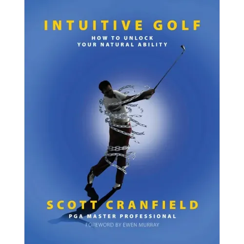 Intuitive Golf: How to Unlock Your Natural Ability