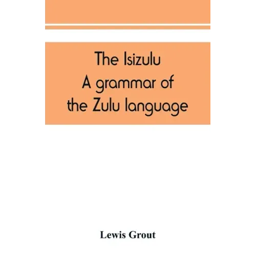 The Isizulu. A grammar of the Zulu language