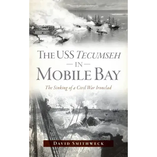USS Tecumseh in Mobile Bay: The Sinking of a Civil War Ironclad