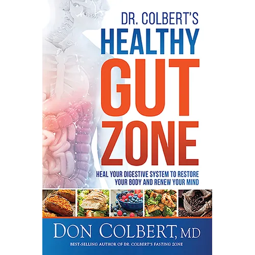 Dr. Colbert's Healthy Gut Zone: Heal Your Digestive System to Restore Your Body and Renew Your Mind - Paperback