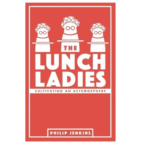 The Lunch Ladies: Cultivating an Actsmosphere