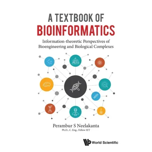 Textbook of Bioinformatics, A: Information-Theoretic Perspectives of Bioengineering and Biological Complexes