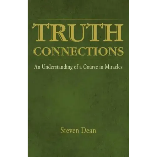 Truth Connections: An Understanding of a Course in Miracles