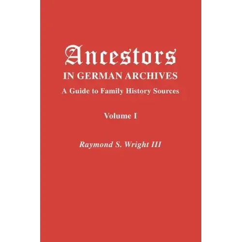 Ancestors in German Archives. Volume I