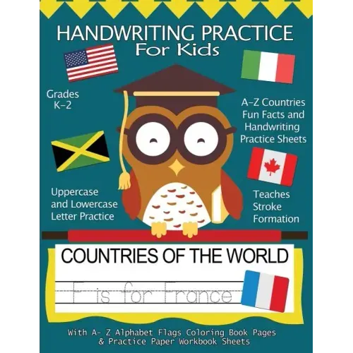 Handwriting Practice For Kids: Countries of the World With Workbook Sheets and A- Z Alphabet Flags Coloring Book Pages: Pre K, Kindergarten, Age 2-4,