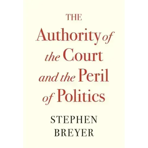 The Authority of the Court and the Peril of Politics