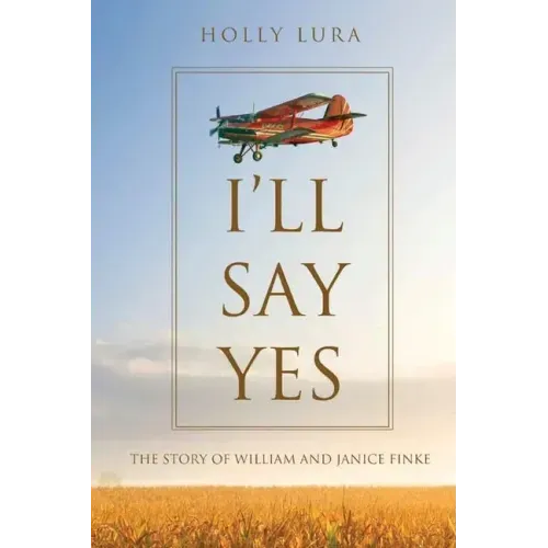 I'll Say Yes: The Story of William and Janice Finke