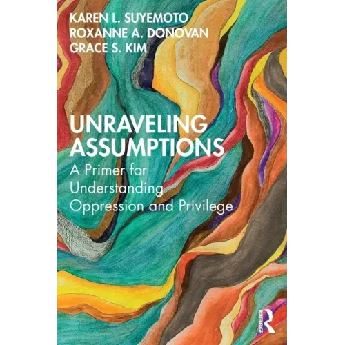 Unraveling Assumptions: A Primer for Understanding Oppression and Privilege