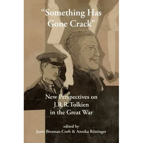 "Something Has Gone Crack": New Perspectives on J.R.R. Tolkien in the Great War