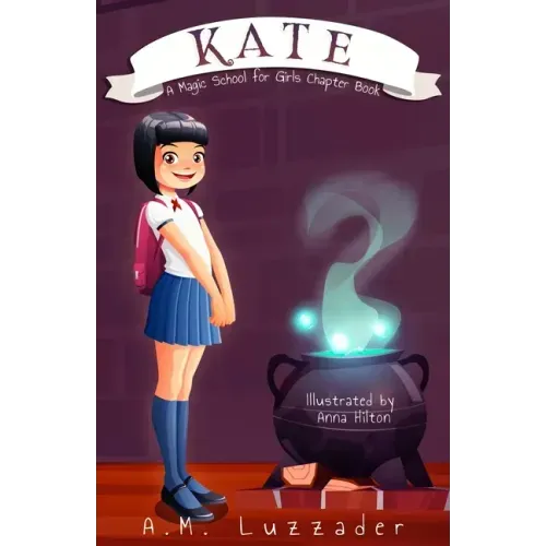 Kate: A Magic School for Girls Chapter Book