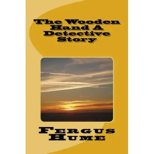 The Wooden Hand A Detective Story