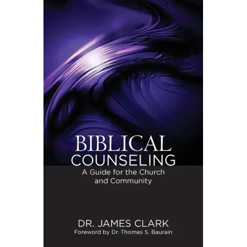 Biblical Counseling: A Guide for the Church and Community